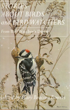 Item #109602 STORIES ABOUT BIRDS AND BIRD WATCHERS FROMBIRD WATCHER'S DIGEST. Mary Beacom Bowers