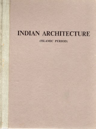 Item #109643 INDIAN ARCHITECTURE (ISLAMIC PERIOD). Percy Brown