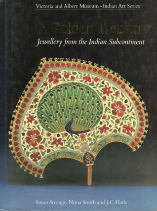 Item #109648 A GOLDEN TREASURY; JEWELLERY FROM THE INDIAN SUBCONTINENT. Susan Stronge, Nima...