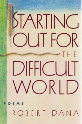 Item #109672 STARTING OUT FOR THE DIFFICULT WORLD. Robert Dana
