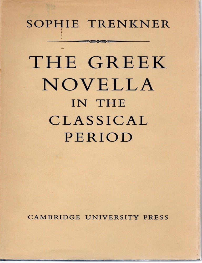Item #109700 THE GREEK NOVELLA IN THE CLASSICAL PERIOD. Sophie Trenkner.