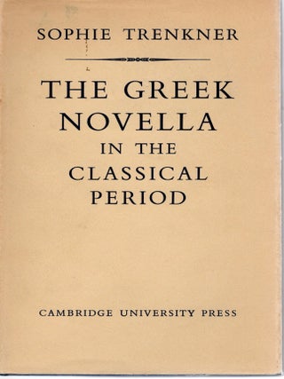 THE GREEK NOVELLA IN THE CLASSICAL PERIOD. Sophie Trenkner.