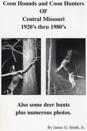 COON HOUNDS AND COON HUNTERS OF CENTRAL MISSOURI 1920'S THRU 1980'S