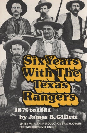 Item #109819 SIX YEARS WITH THE TEXAS RANGERS 1875 TO 1881. James B. Gillett