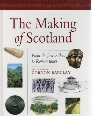 Item #109833 THE MAKING OF SCOTLAND: FARMERS, TEMPLES AND TOMBS; SCOTLAND IN THE NEOLITHIC AND...