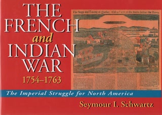 THE FRENCH AND INDIAN WAR 1754-1763; THE IMPERIAL STRUGGLE FOR NORTH AMERICA