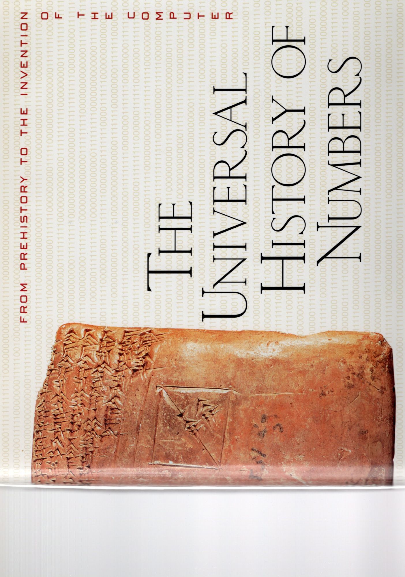 THE UNIVERSAL HISTORY OF NUMBERS; FROM PREHISTORY TO THE INVENTION OF ...