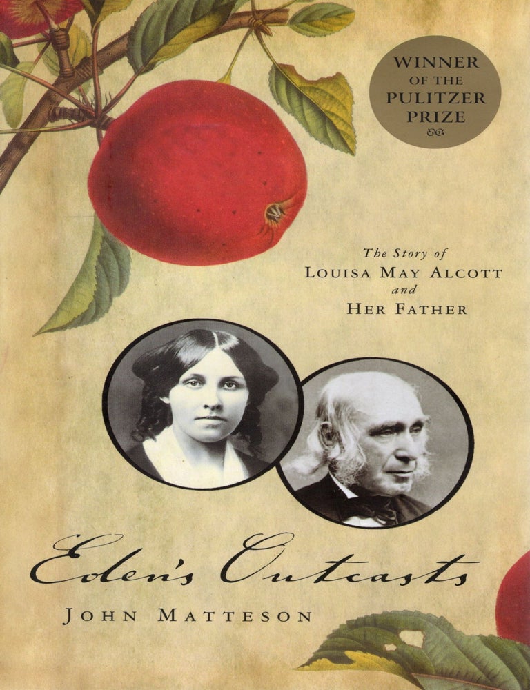 Item #110250 EDEN'S OUTCASTS; THE STORY OF LOUISA MAY ALCOTT AND HER FATHER. John Matteson.