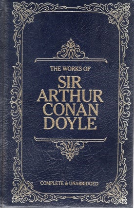 Item #111164 THE WORKS OF SIR ARTHUR CONAN DOYLE. Sir Arthur Conan Doyle