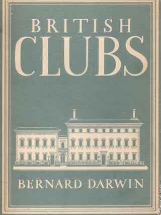 BRITISH CLUBS (Britain in Pictures. Bernard Darwin.