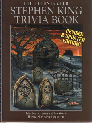 Item #111406 THE ILLUSTRATED STEPHEN KING TRIVIA BOOK. Revised & Updated Edition! Brian James...