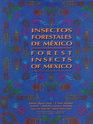 INSECTOS FORESTALES DE MEXICO/FOREST INSECTS OF MEXICO (Bilingual Edition. David Cibrian Tovar, J. Tulio.