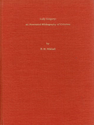 LADY GREGORY: AN ANNOTATED BIBLIOGRAPHY OF CRITICISM. E. H Mikhail.