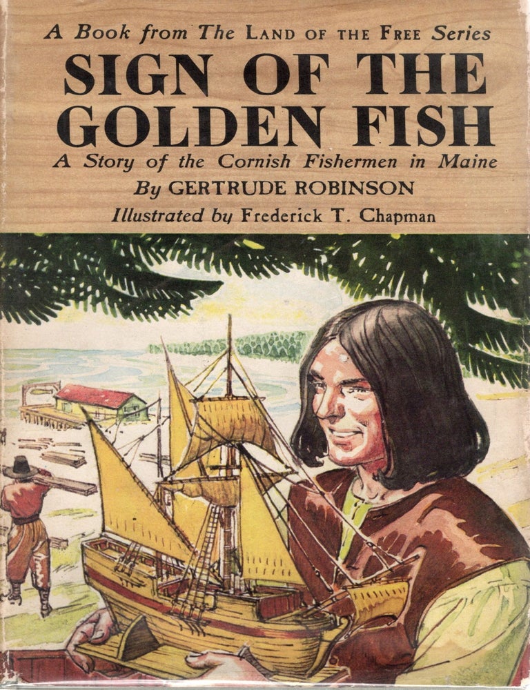 Item #112731 THE SIGN OF THE GOLDEN FISH; A STORY OF THE CORNISH FISHERMEN IN MAINE. Gertrude Robinson.