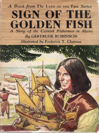THE SIGN OF THE GOLDEN FISH; A STORY OF THE CORNISH FISHERMEN IN MAINE. Gertrude Robinson.