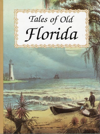 Item #113199 TALES OF OLD FLORIDA. Frank Oppel, eds Tony Meisel
