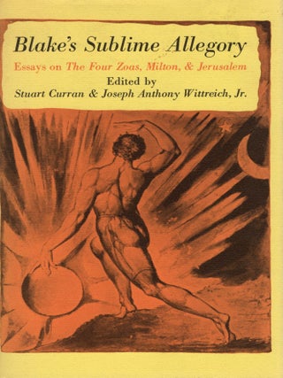 Item #113266 BLAKE'S SUBLIME ALLEGORY; ESSAYS ON THE FOUR ZOAS, MILTON, JERUSALEM. Stuart Curran,...