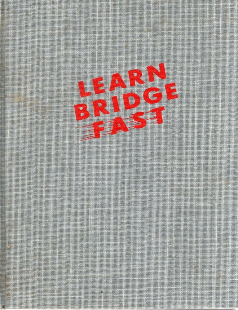 Item #113517 LEARN BRIDGE FAST; A GUIDE TO EXACTLY WHAT ITS NAME IMPLIES; THE QUICK WAY TO REALLY LEARN CONTRACT BRIDGE. Shepard Barclay.