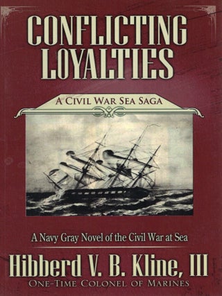 CONFLICTING LOYALTIES; A CIVIL WAR SEA SAGA. Hibberd Kline.