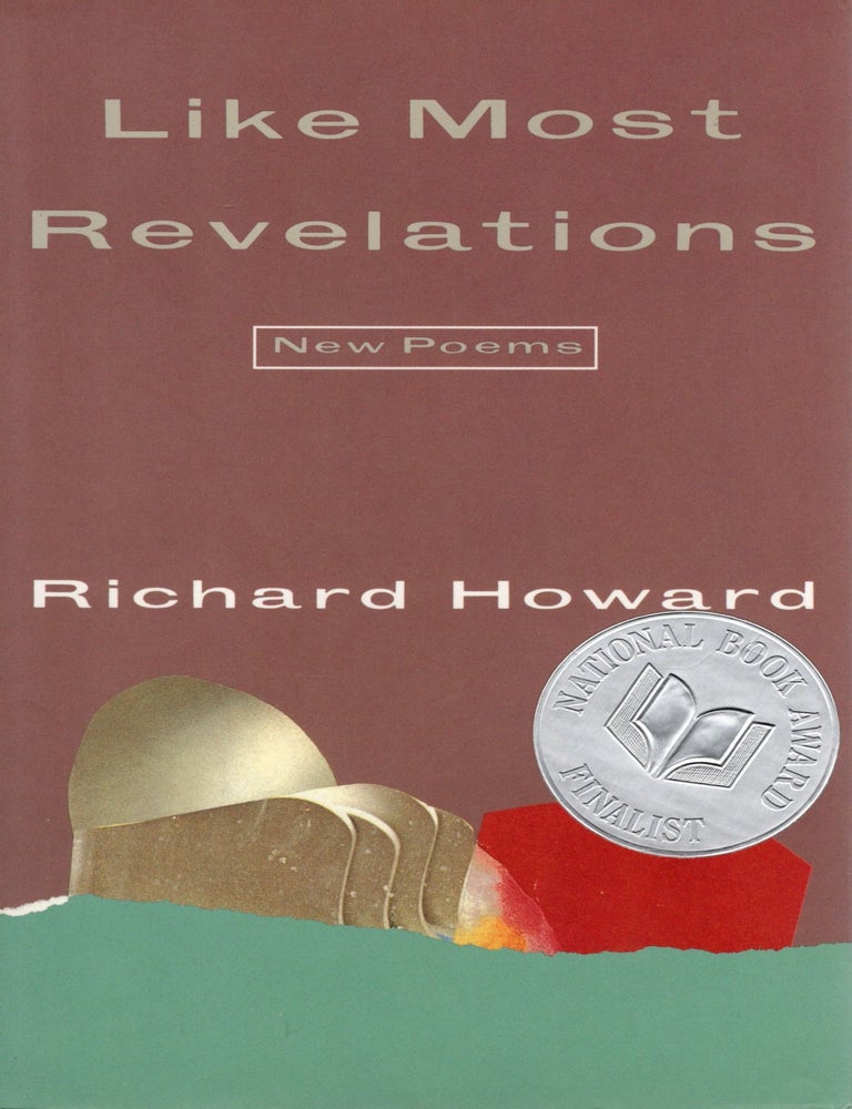 Item #114037 LIKE MOST REVELATIONS: NEW POEMS. Richard Howard.