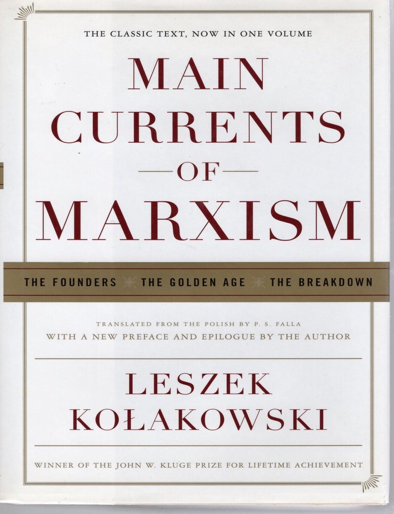 MAIN CURRENTS OF MARXISM: THE FOUNDERS, THE GOLDEN AGE, THE BREAKDOWN | Leszek Kolakowski