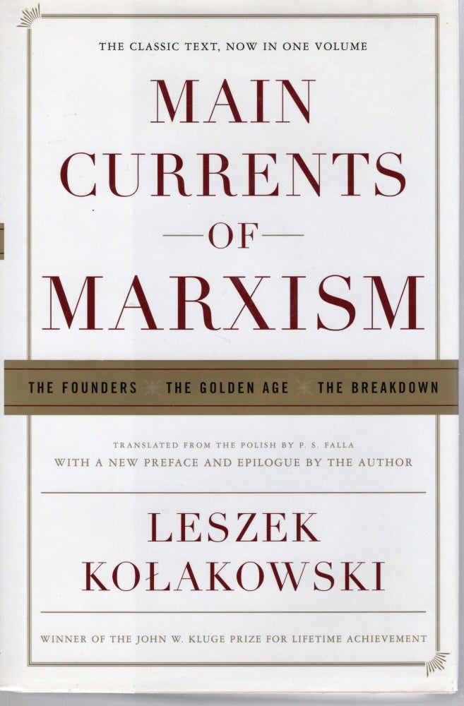 MAIN CURRENTS OF MARXISM: THE FOUNDERS, THE GOLDEN AGE, THE BREAKDOWN | Leszek Kolakowski