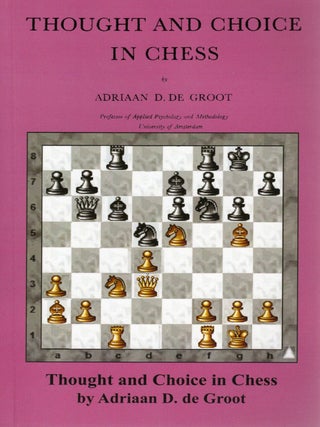 Item #115337 THOUGHT AND CHOICE IN CHESS. Adriaan D. De Groot