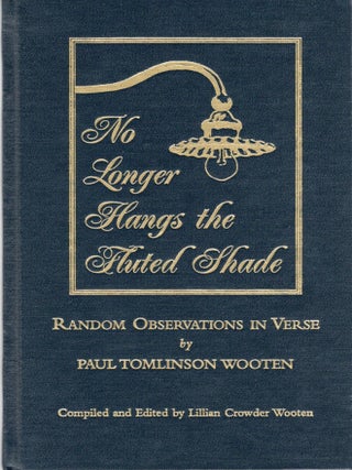 NO LONGER HANGS THE FLUTED SHADE. Paul Tomlinson Wooten.