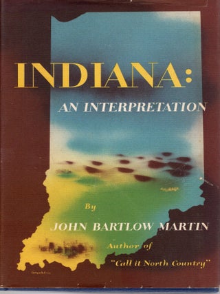 INDIANA; AN INTERPRETATION. John Bartlow Martin.