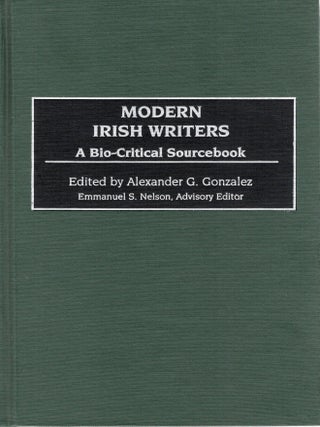 MODERN IRISH WRITER; A BIO-CRITICAL SOURCEBOOK. Alexander G. Gonzalez.