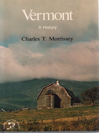 VERMONT; A BICENTENNIAL HISTORY. Charles T. Morrissey.
