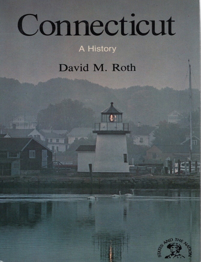CONNECTICUT; A BICENTENNIAL HISTORY | David M. Roth | First Edition ...