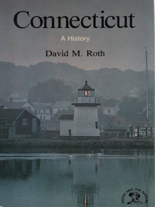 CONNECTICUT; A BICENTENNIAL HISTORY. David M. Roth.