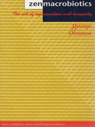 Item #116618 ZEN MACROBIOTICS; THE ART OF REJUVENATION AND LONGEVITY. George Ohsawa