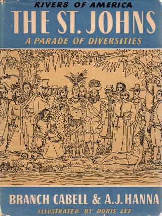 THE ST. JOHNS; A PARADE OF DIVERSITIES (The Rivers of America. Branch Cabell, A J. Hanna.