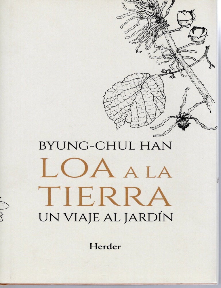 Item #116783 LOA A LA TIERRA; UN VIAJE AL JARDIN. Byung-Chul Han.