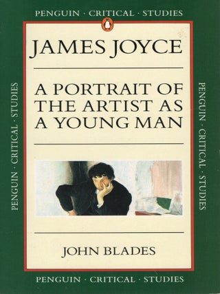A PORTRAIT OF THE ARTIST AS A YOUNG MAN (Penguin Critical Studies
