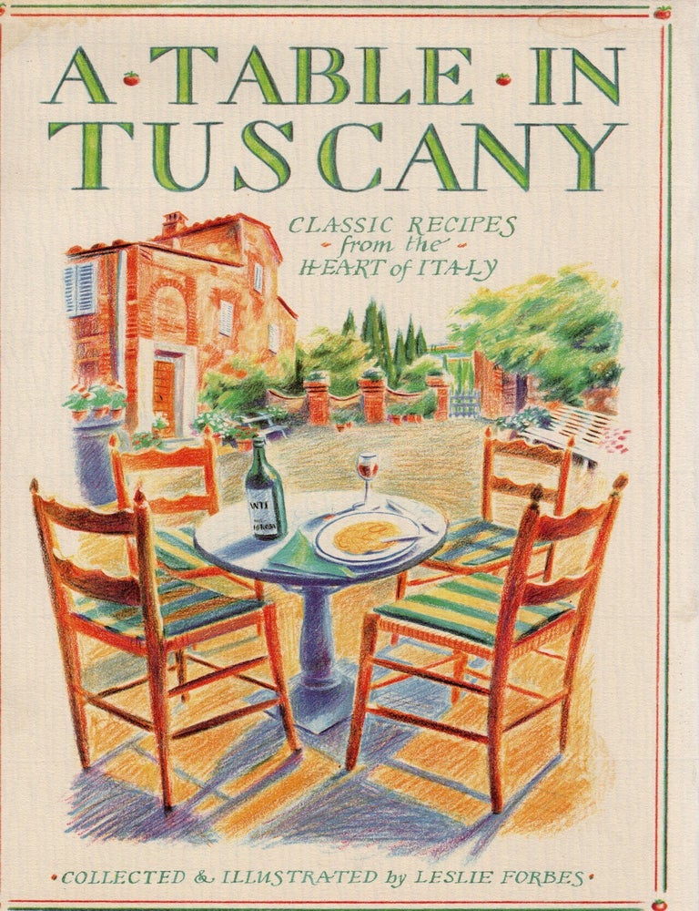 Item #117063 A TABLE IN TUSCANY; CLASSIC RECIPES FROM THE HEART OF ITALY. Leslie Forbes.