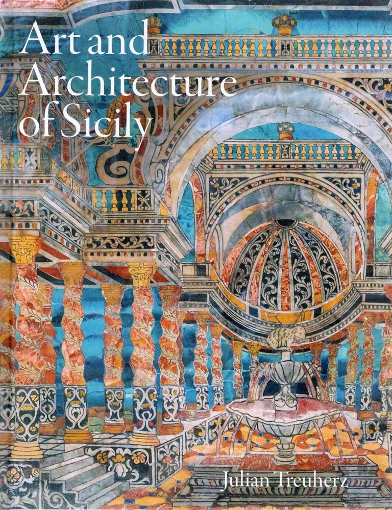 Item #117083 ART AND ARCHITECTURE OF SICILY. Julian Treuherz.