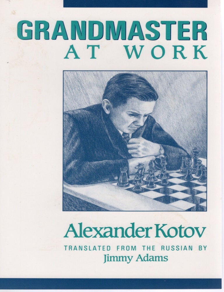 Item #117222 GRANDMASTER AT WORK. Alexander Kotov.
