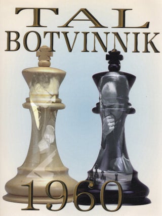 TAL-BOTVINNIK 1960; MATCH FOR THEWORLD CHESS CHAMPIONSHIP