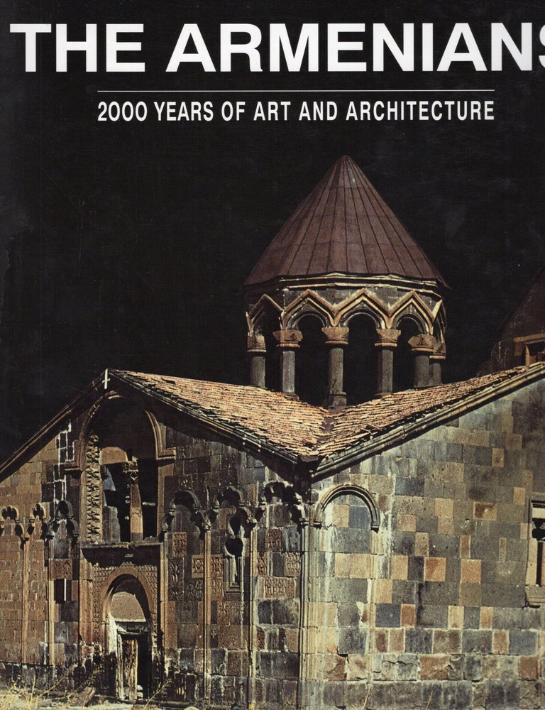 Item #117248 THE ARMENIANS; 2000 YEARS OF ART AND ARCHITECTURE. Adriano Alpago Novello.