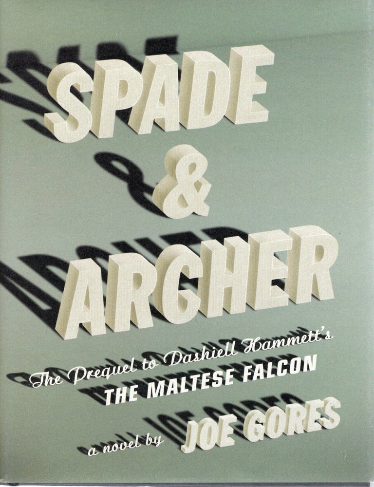 Item #117255 SPADE & ARCHER; THE PREQUEL TO DASHIELL HAMMETT'S THE MALTESE FALCON. Joe Gores.