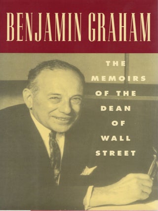 BENJAMIN GRAHAM: THE MEMOIRS OF THED EAN OF WALL STREET