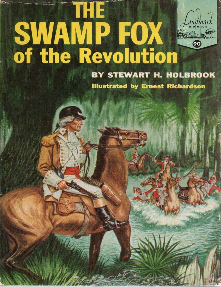 Item #117328 THE SWAMP FOX OF THE REVOLUTION. Stewart H. Holbrook.