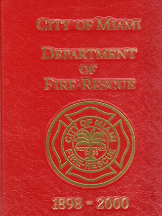 CITY OF MIAMI DEPARTMENT OF FIRE-RESCUE 1898-2000