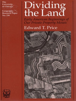 DIVIDING THE LAND; EARLY AMERICAN BEGINNINGS OF OUR PRIVATE PROPERTY MOSAIC