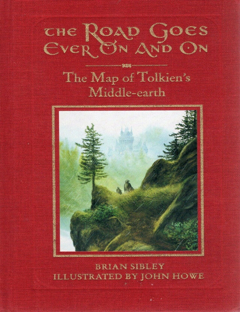 Item #117561 THE ROAD GOES EVER ON AND ON; THE MAP OF TOLKIEN'S MDDLE-EARTH. Brian Sibley.