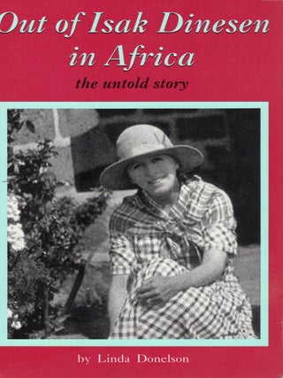 OUT OF ISAK DINESEN IN AFRICA; THE UNTOLD STORY