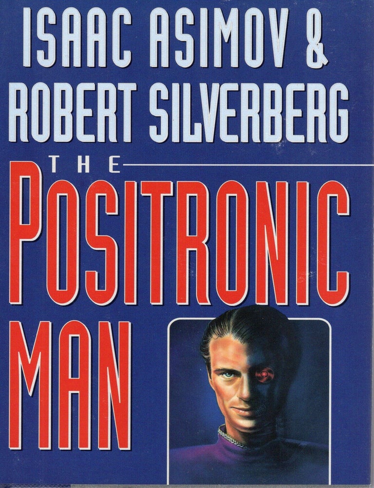 Item #117642 THE POSITRONIC MAN. Isaac Asimov, Robert Silverberg.